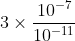 3 \times \frac{10^{-7}}{10^{-11}}